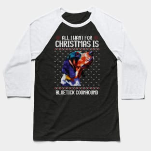 All I Want for Christmas is Bluetick Coonhound - Christmas Gift for Dog Lover Baseball T-Shirt